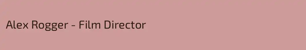 Alex Rogger - Film Director